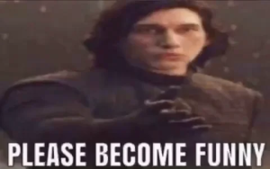 Please become funny.png